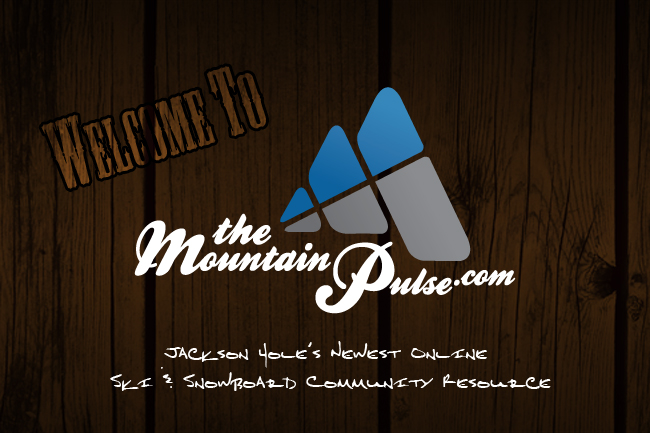 The Mountain Pulse – Jackson Hole’s Newest Online Ski & Snowboard Community Resource