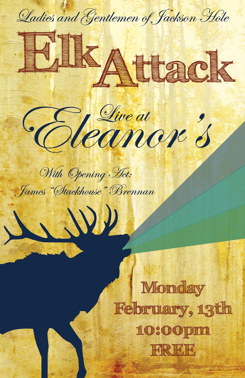 elk_attack_poster_01, elk attack, jackson hole wyomings best new band, eleanors bar and grill, live music